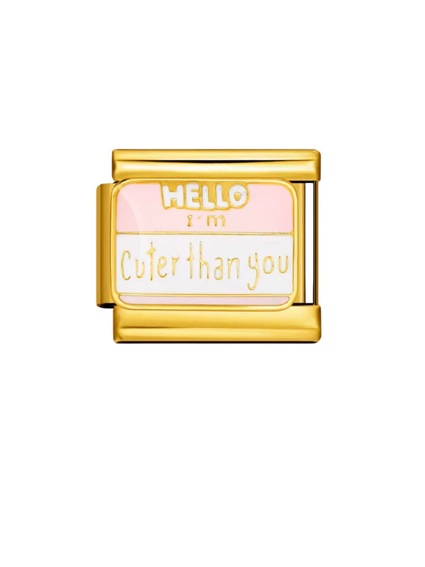 Charm italien HELLO I’M CUTER THAN YOU doré